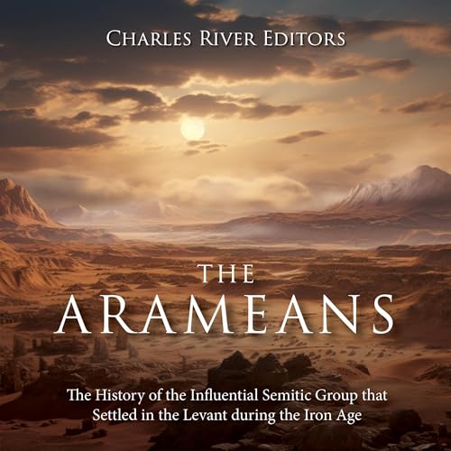The Arameans by Charles River Editors