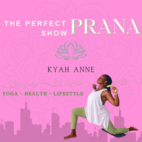 The Perfect Prana Show by Kyah Anne