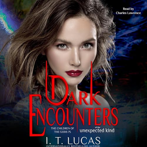 Dark Encounters of the Unexpected Kind by I. T. Lucas