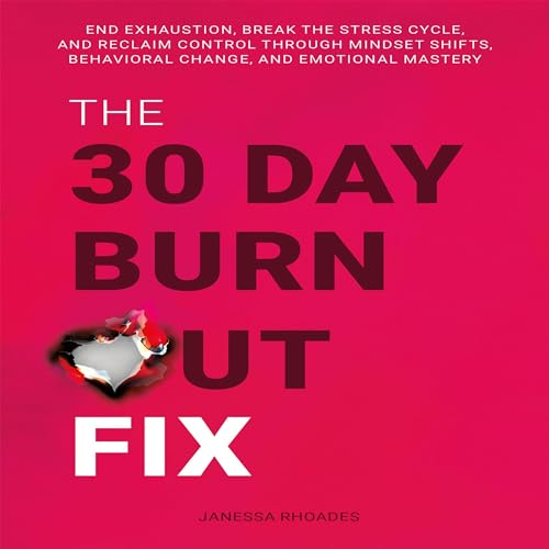 The 30-Day Burnout Fix by Janessa Rhoades