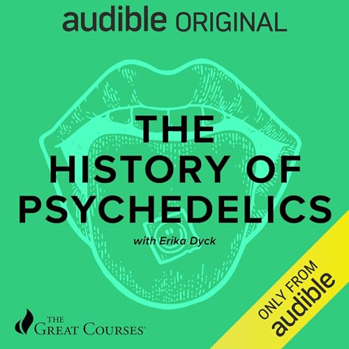 The History of Psychedelics by Erika Dyck