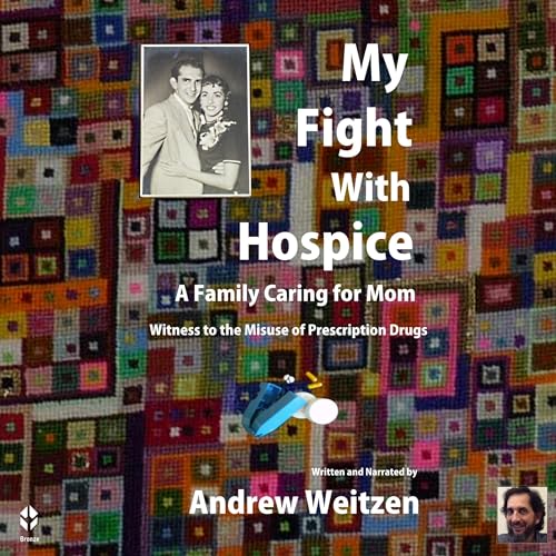 My Fight with Hospice by Andrew Weitzen