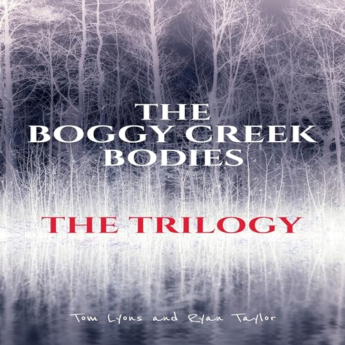 The Boggy Creek Bodies: The Trilogy