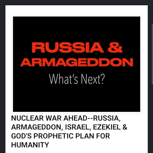 NUCLEAR WAR AHEAD--RUSSIA, ARMAGEDDON, ISRAEL, EZEKIEL & GOD'S PROPHETIC PLAN FOR HUMANITY by Unknown
