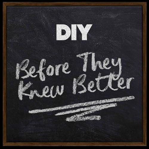 Before They Knew Better with DIY Magazine by DIY Magazine