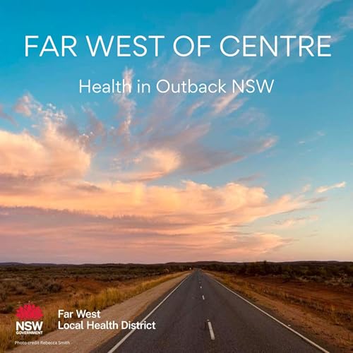 Far West of Centre - Health in Outback NSW by Integrated Care FWLHD