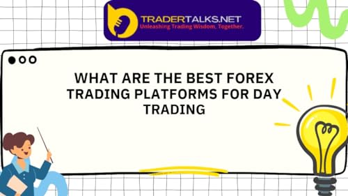 Trader Part 50 - what are the best forex trading platforms for day trading by Unknown