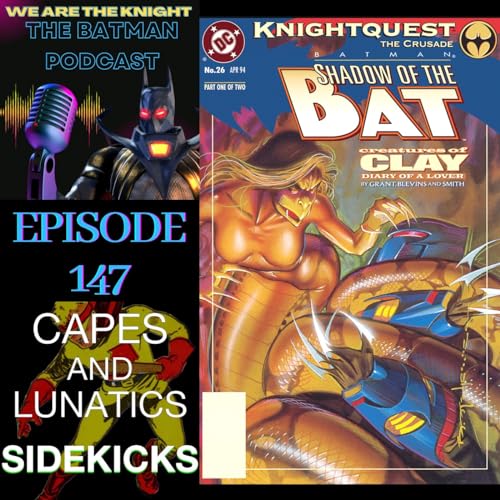 We Are The Knight Ep #147: Batman - Knightquest The Crusade - Creatures of Clay by Unknown