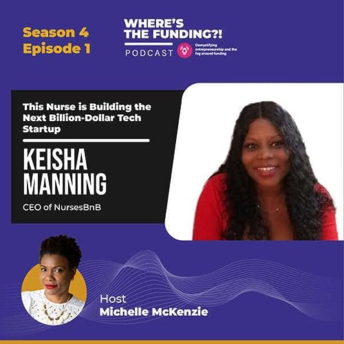 This Nurse is Relentlessly Building the Next Billion-Dollar Tech Startup with Funding From the Healthcare Community with Keisha Manning S4 Ep.1 by Unknown