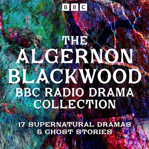 The Algernon Blackwood BBC Radio Collection