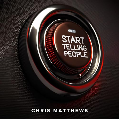 Start Telling People by Chris Matthews
