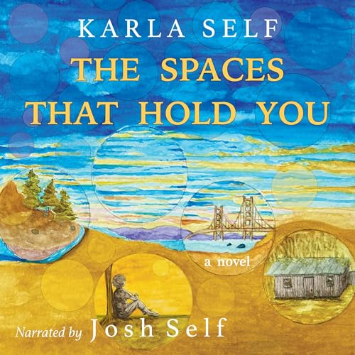 The Spaces That Hold You by Karla Self