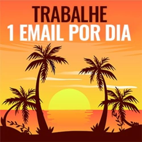 Trabalhe 1 Email Por Dia by Bruno Sampaio
