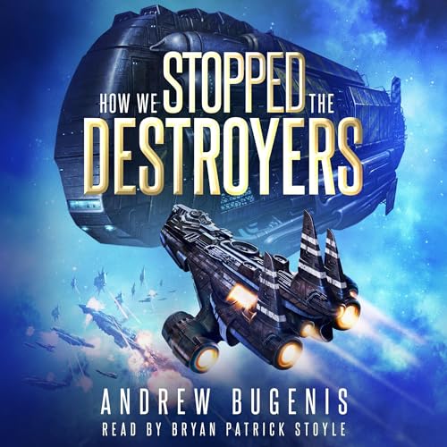How We Stopped the Destroyers by Andrew Bugenis