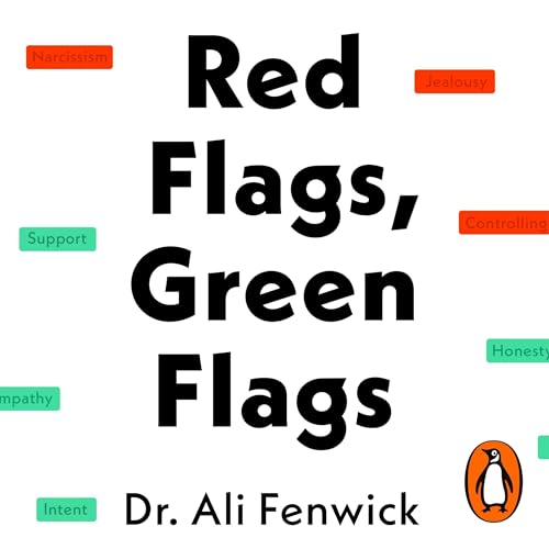 Red Flags, Green Flags by Dr Ali Fenwick