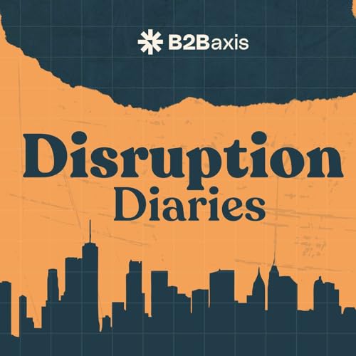 Disruption Diaries by B2Baxis