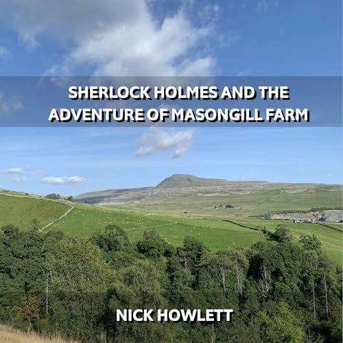 Sherlock Holmes and the Adventure of Masongill Farm