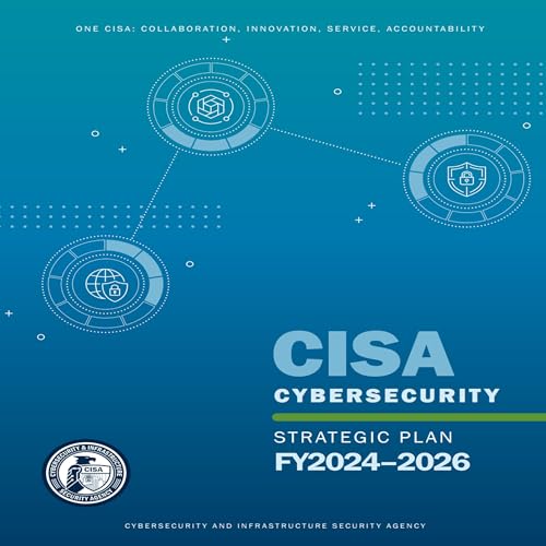 CISA Cybersecurity Strategic Plan FY2024-2026