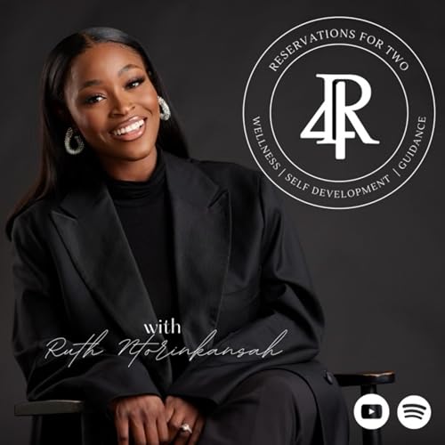 Reservations For Two Podcast by Ruth Ntorinkansah