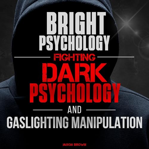 Bright Psychology, Fighting Dark Psychology and Gaslighting Manipulation