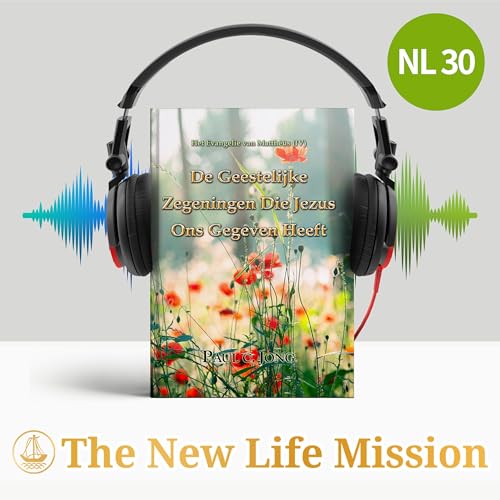 Het Evangelie van Matthéüs (IV) - De Geestelijke Zegeningen Die Jezus Ons Gegeven Heeft