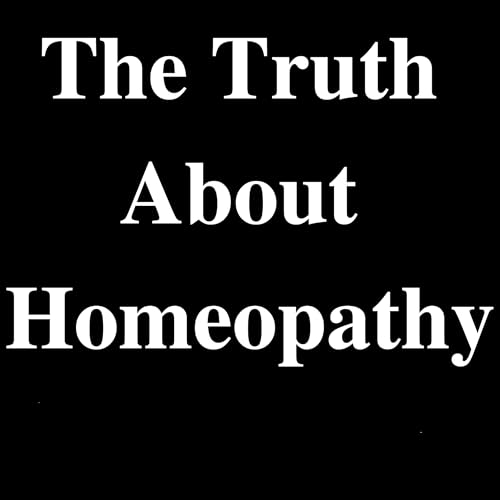 The Truth About Homeopathy by Manfred Braig