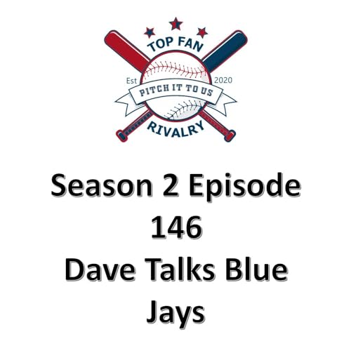 Season 2 Episode 146: Dave Talks Blue Jays and Playoffs by Unknown