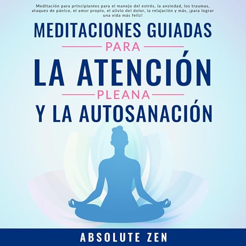 Meditaciones Guiadas Para La Atención Plena Y La Autosanación [Guided Meditations for Mindfulness and Self-Healing]