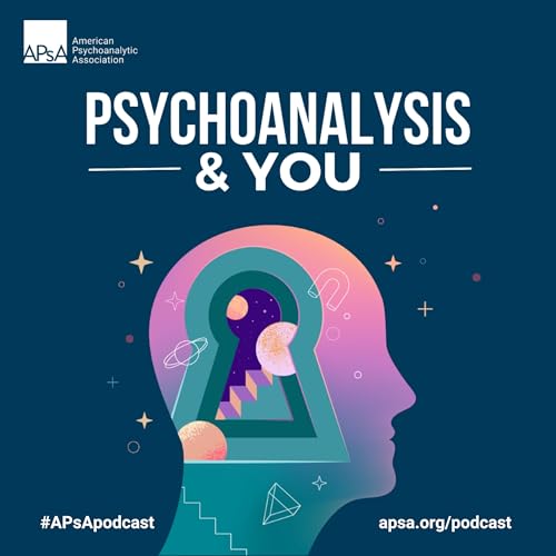 Psychoanalysis & You by APsA American Psychoanalytic Association