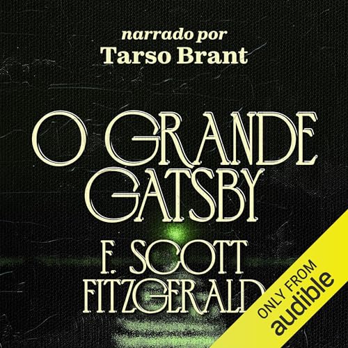 O Grande Gatsby [The Great Gatsby] by F. Scott Fitzgerald