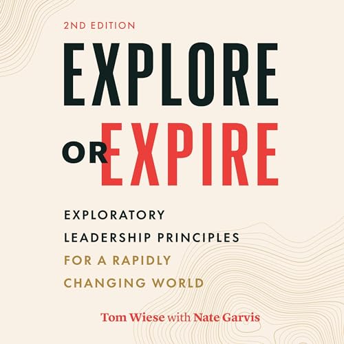 Explore or Expire by Tom Wiese