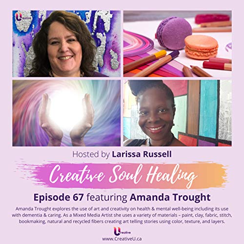 Episode 67 featuring Amanda Trought: The Healing Properties of Mixed Media by Unknown