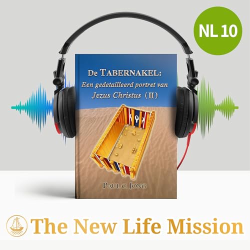 De TABERNAKEL: Een gedetailleerd portret van Jezus Christus (Ⅱ) by The New Life Mission