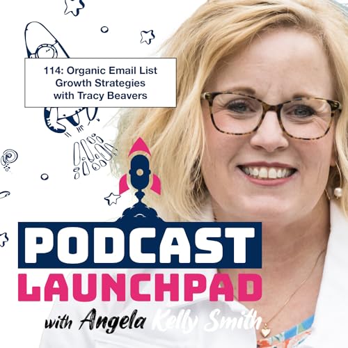 114: Organic Email List Growth Strategies with Tracy Beavers by Unknown
