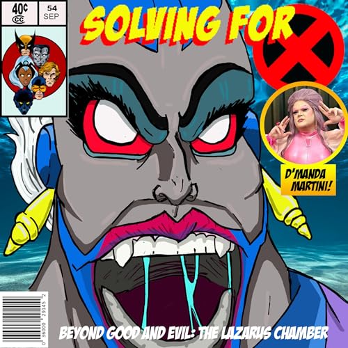 X-Men 92: Beyond Good and Evil: The Lazarus Chamber w/ D'Manda Martini by Unknown