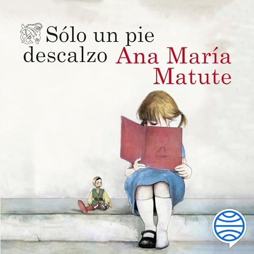 Sólo un pie descalzo by Ana María Matute