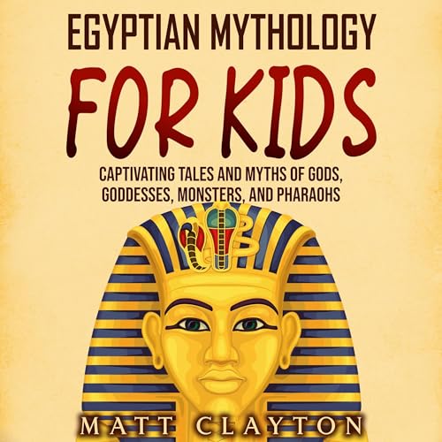 Egyptian Mythology for Kids by Matt Clayton