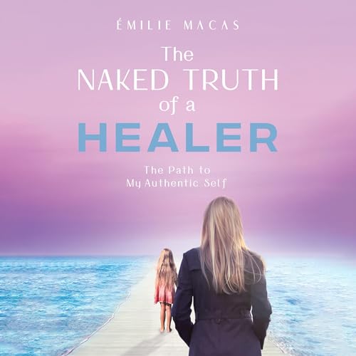 The Naked Truth of a Healer