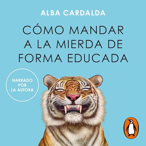 Cómo mandar a la mierda de forma educada [How to Politely Tell People Off] by Alba Cardalda