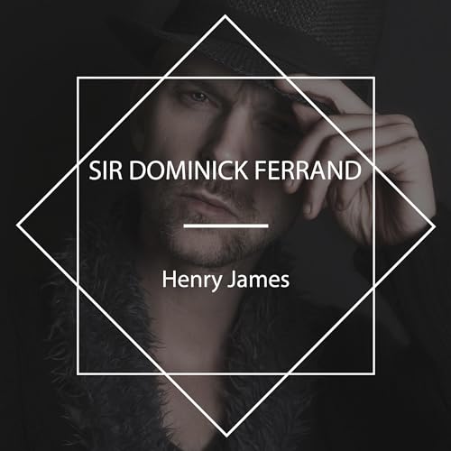 Sir Dominick Ferrand by Henry James