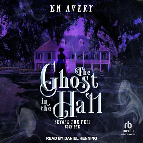 The Ghost in the Hall by KM Avery