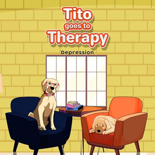 Tito Goes to Therapy: Depression by Carol Jonas
