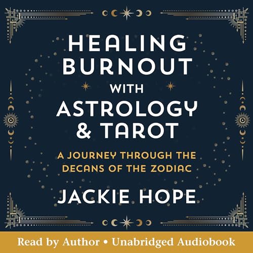 Healing Burnout with Astrology and Tarot by Jackie Hope