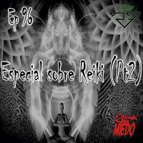 96 - Especial sobre Reiki (Pt2) by Unknown