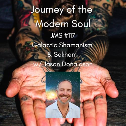 JMS #117 - Galactic Shamanism & Sekhem w/ Jason Donaldson by Unknown