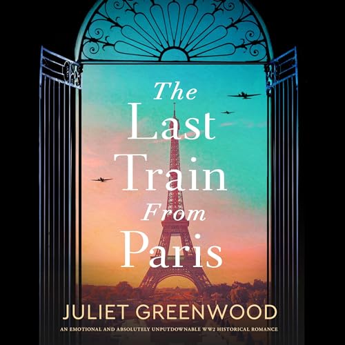 The Last Train from Paris by Juliet Greenwood