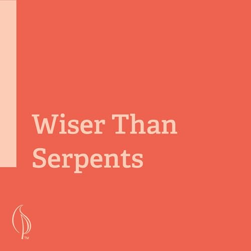 Wiser Than Serpents