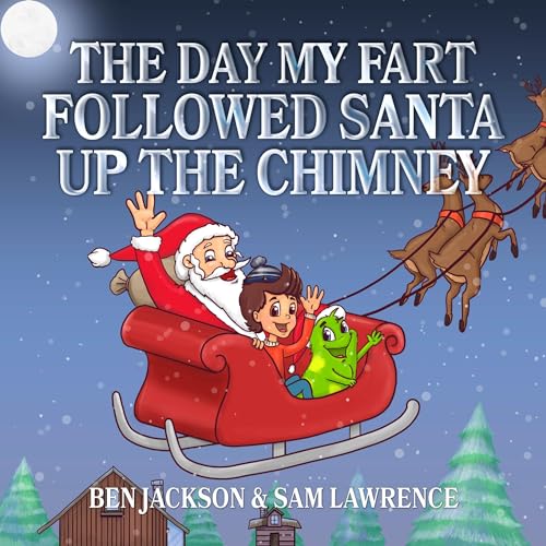 The Day My Fart Followed Santa up the Chimney