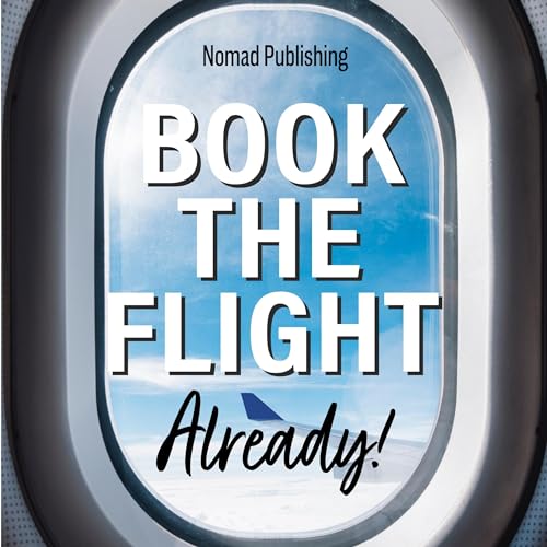 Book the Flight Already!