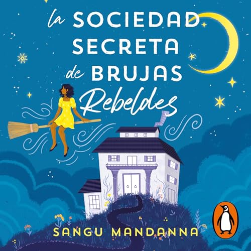 La Sociedad Secreta de Brujas Rebeldes [The Secret Society of Rebel Witches]